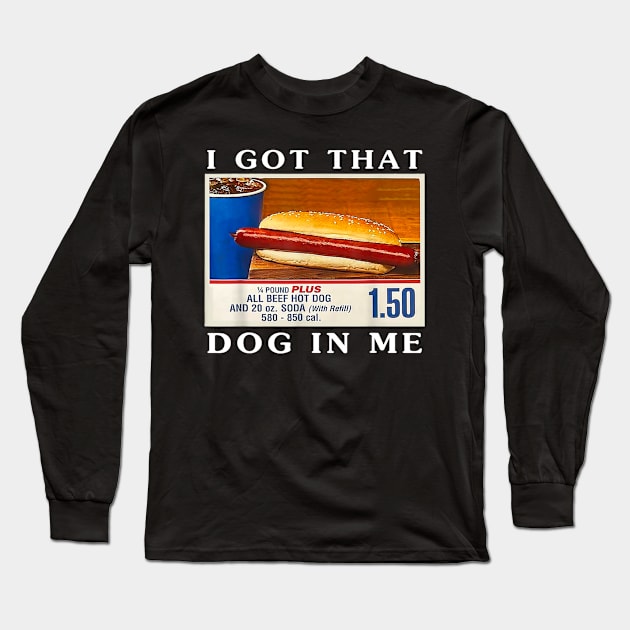 I Got That Dog In Me, Funny Hot Dogs Combo Long Sleeve T-Shirt by Drawings Star